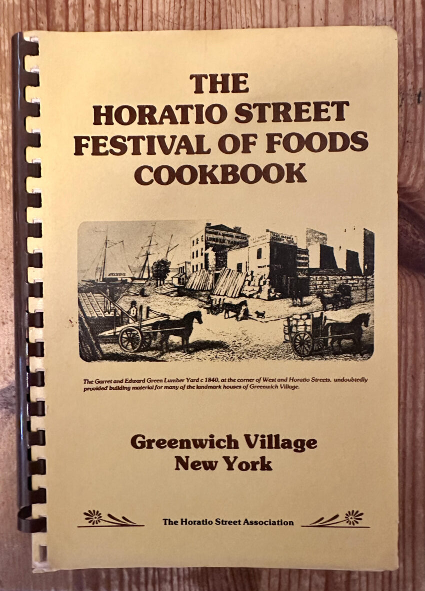 The Horatio Street Festival of Foods Cookbook, Greenwich Village, New York City compiled by The Horatio Street Association “concerned neighbors dedicated to the safety, beautification, and preservation of our street” 1978